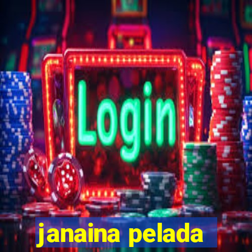 janaina pelada